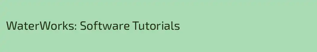 WaterWorks: Software Tutorials